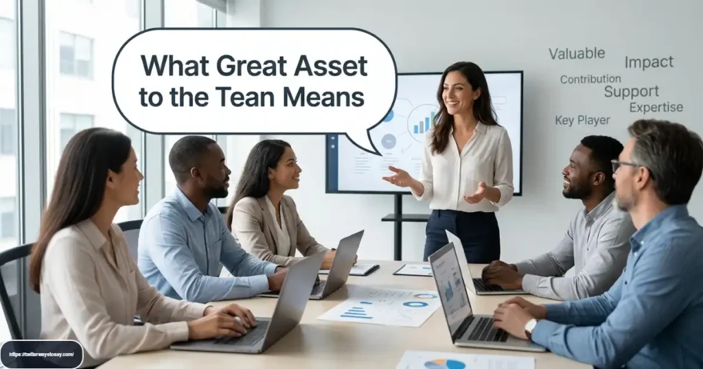 other ways to say great asset to the team