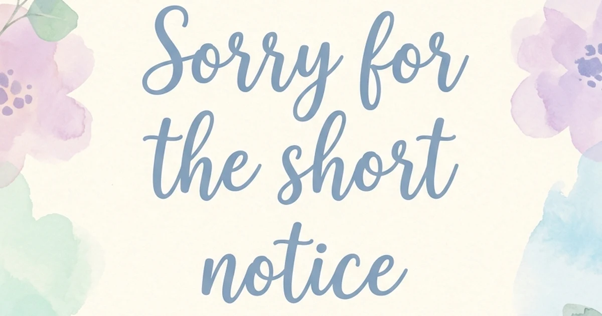 other ways to say sorry for the short notice