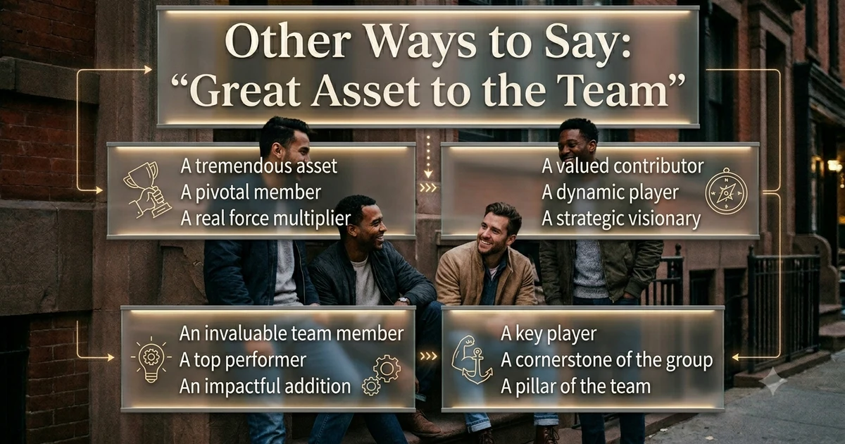other ways to say great asset to the team