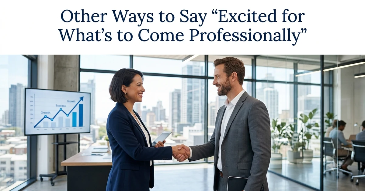 other ways to say excited for whats to come professionally