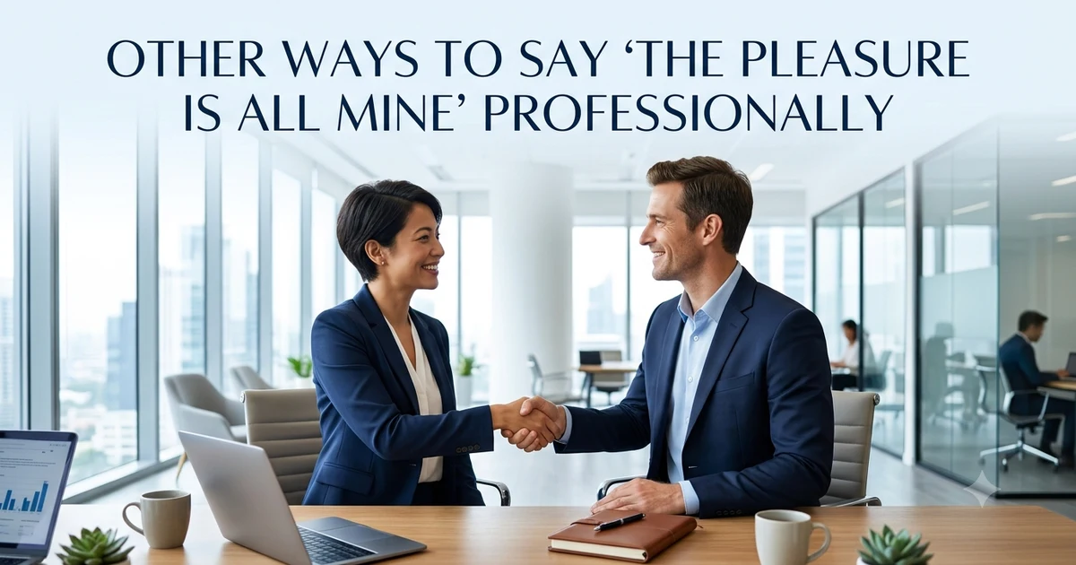 other ways to say the pleasure is all mine professionally