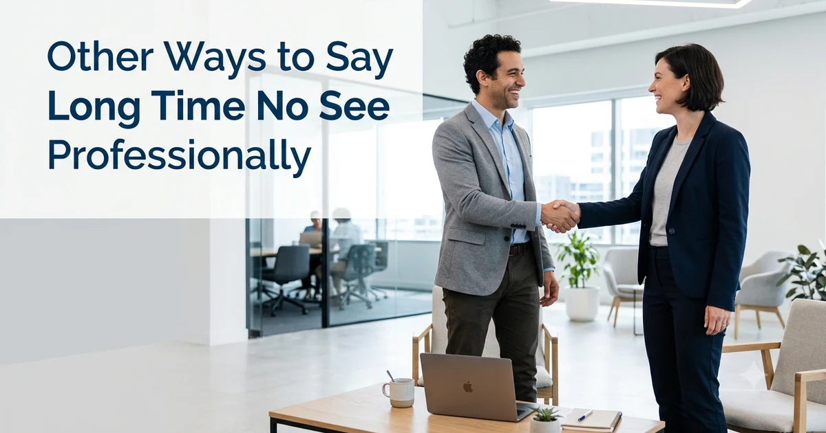 other ways to say long time no see professionally