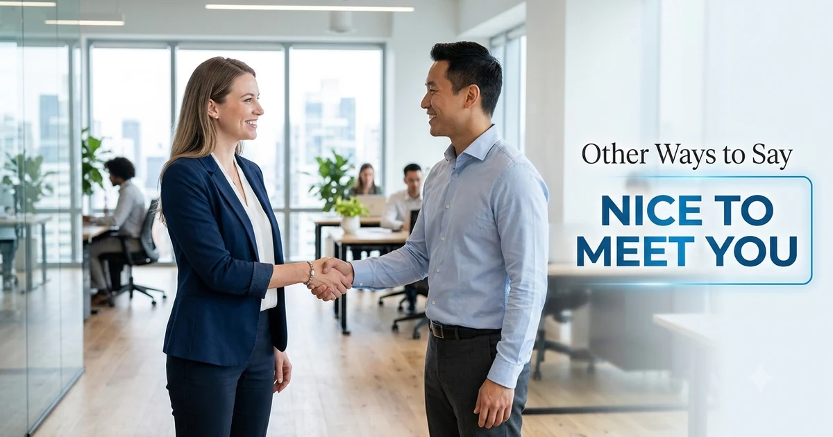 25 Other Ways to Say Nice to Meet You