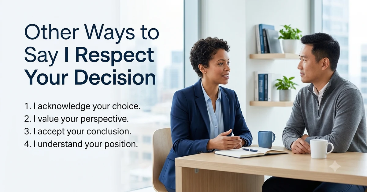 other ways to say i respect your decision