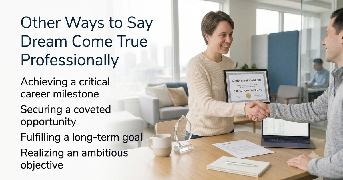 other ways to say dream come true professionally