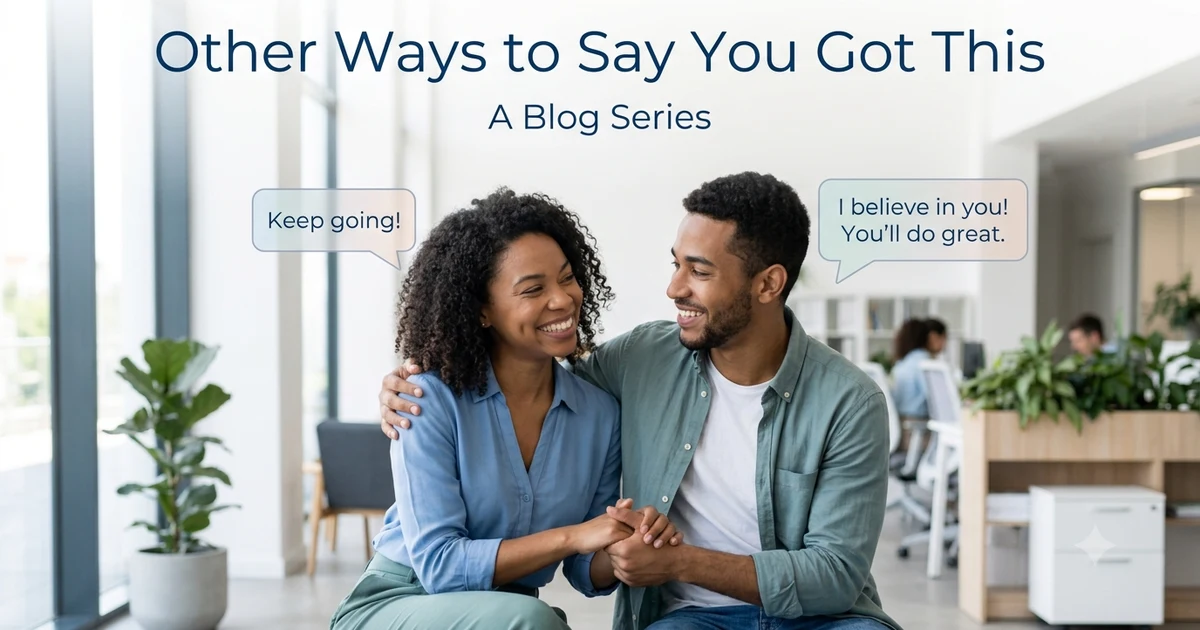 other ways to say you got this