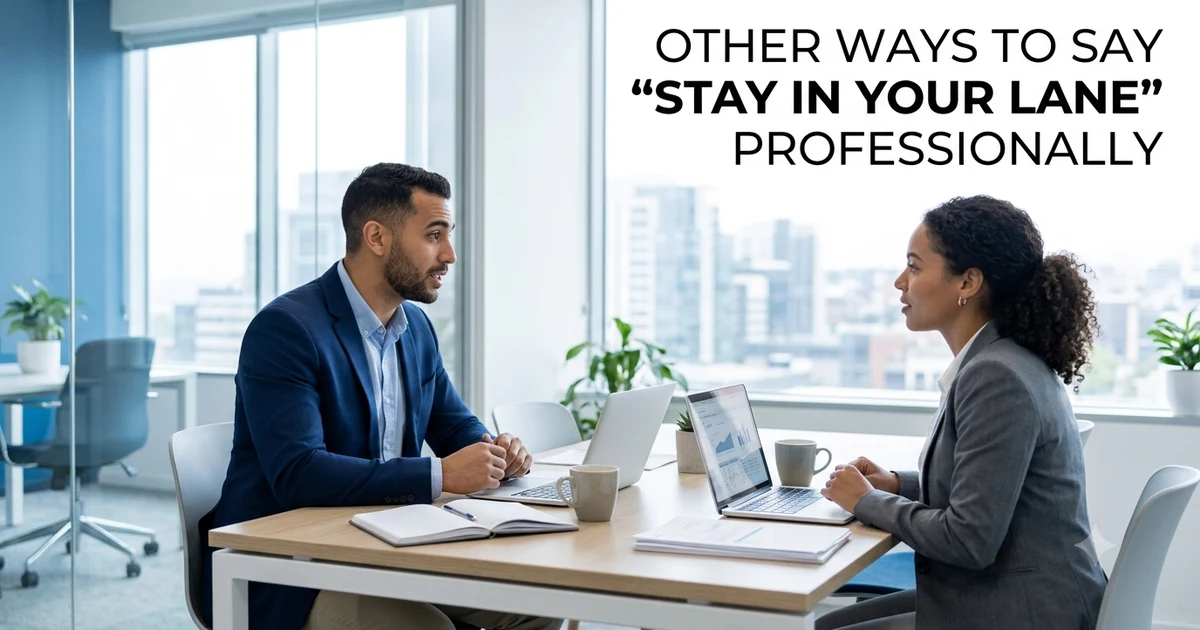 other ways to say stay in your lane professionally