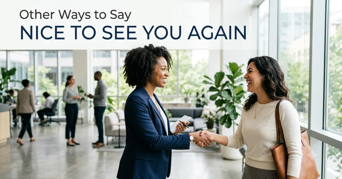 other ways to say nice to see you again