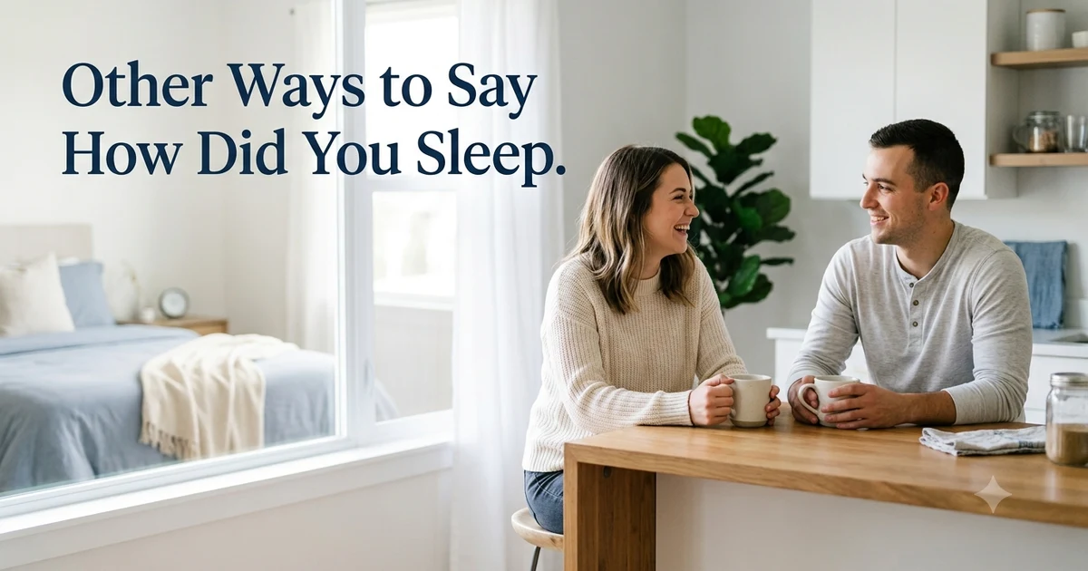 other ways to say how did you sleep