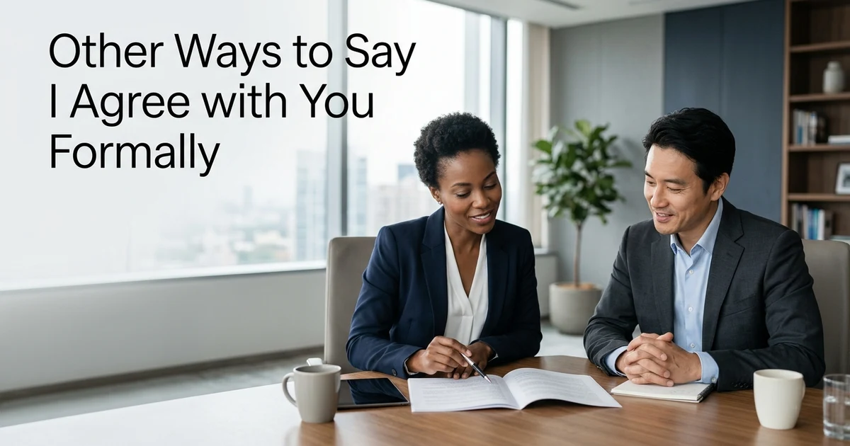 Other Ways to Say I Agree with You Formally