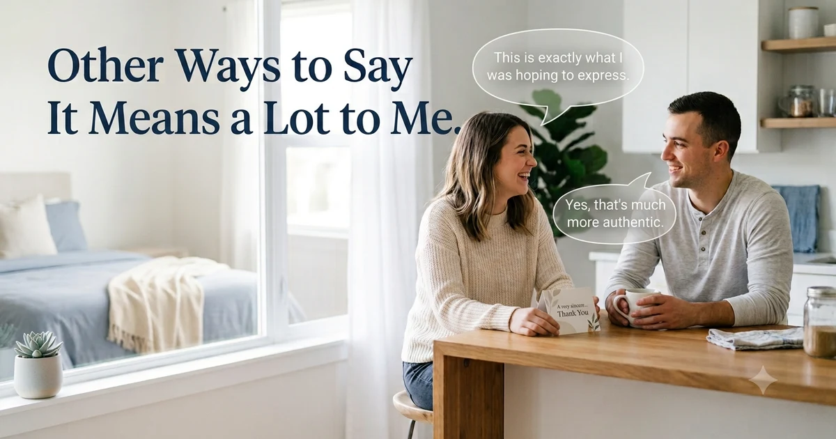 other ways to say it means a lot to me